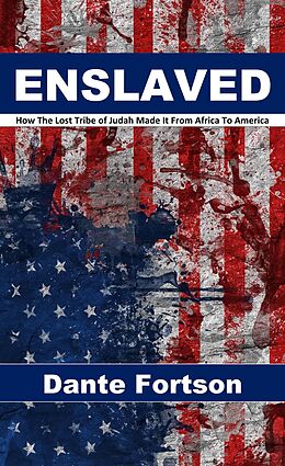 E-Book (epub) Enslaved: How The Lost Tribe of Judah Made It From Africa To America von Dante Fortson