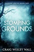 E-Book (epub) Stomping Grounds (Invasive Species, #2) von Craig Wesley Wall