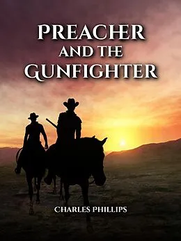 E-Book (epub) Preacher and the Gunfighter von Charles Phillips