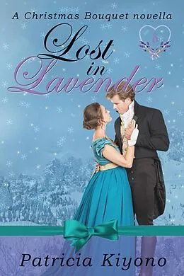 E-Book (epub) Lost in Lavender (A Christmas Bouquet, #1) von Patricia Kiyono