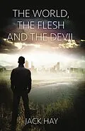 E-Book (epub) The World, the Flesh, and the Devil von Jack Hay