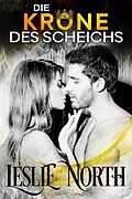 E-Book (epub) Die Krone des Scheichs (Die Hochzeitswetten-Serie, #2) von Leslie North