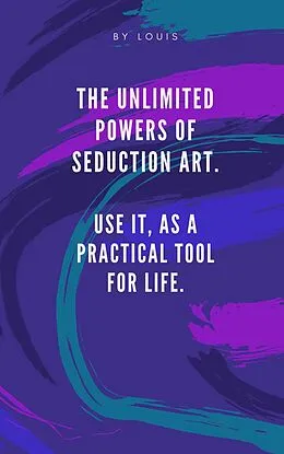 E-Book (epub) The Unlimited Powers of Seduccion Art (1, #1) von Luis Fernandez