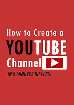 E-Book (epub) How to Create a YouTube Channel in 5 Minutes von Avery Steele