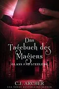 E-Book (epub) Das Tagebuch des Magiers: Glass and Steele (Glass and Steele Serie, #4) von C. J. Archer