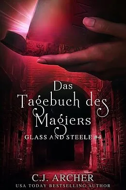 E-Book (epub) Das Tagebuch des Magiers: Glass and Steele (Glass and Steele Serie, #4) von C. J. Archer
