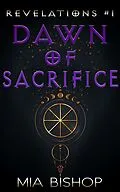 E-Book (epub) Dawn of Sacrifice (Revelations, #1) von Mia Bishop
