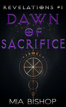 E-Book (epub) Dawn of Sacrifice (Revelations, #1) von Mia Bishop