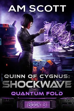 E-Book (epub) Quinn of Cygnus: Shockwave (Quantum Fold, #3) von Am Scott