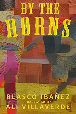 E-Book (epub) By the Horns von Ali Villaverde, Blasco Ibañez