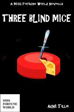 E-Book (epub) Three Blind Mice ((Miss Fortune World)) von Aunt Tillie