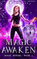 E-Book (epub) Magic Awaken (Magic Bound, #2) von J. E. Cluney