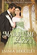 E-Book (epub) Marry Me, Lizzy: A Pride and Prejudice Variation von Emma Berkeley