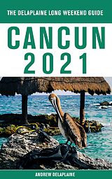 eBook (epub) Cancun - The Delaplaine 2021 Long Weekend Guide de Andrew Delaplaine