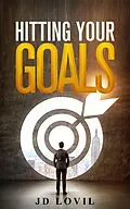 E-Book (epub) Hitting Your Goals von Jd Lovil