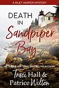 E-Book (epub) Death in Sandpiper Bay (A Riley Harper Mystery, #1) von Traci Hall, Patrice Wilton