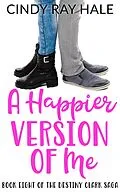 E-Book (epub) A Happier Version of Me (The Destiny Clark Saga, #8) von Cindy Ray Hale