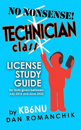 E-Book (epub) No Nonsense Technician Class License Study Guide: for Tests Given Between July 2018 and June 2022 von Dan Romanchik Kb6nu