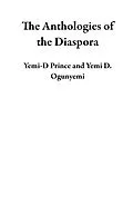 E-Book (epub) The Anthologies of the Diaspora von Yemi-D Prince, Yemi D. Ogunyemi