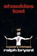 E-Book (epub) Shackles Lost - The Poetry Mixtape von Ralph Bryant