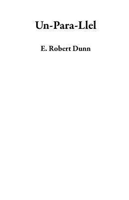 E-Book (epub) Un-Para-Llel von E. Robert Dunn