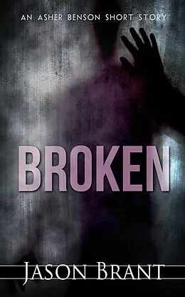 E-Book (epub) Broken (Asher Benson, #3.5) von Jason Brant