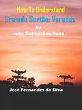 E-Book (epub) How to Understand Grande Sertão: Veredas By João Guimarães Rosa von Jose Fernandes Da Silva
