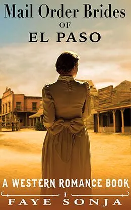 E-Book (epub) Mail Order Brides of El Paso (A Western Romance Book) von Faye Sonja