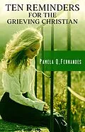 E-Book (epub) Ten Reminders For The Grieving Christian von Pamela Q. Fernandes