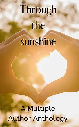 E-Book (epub) Through the Sunshine von Fae Corps Publishing, Tish Macwebber, Cyndi Pilcher