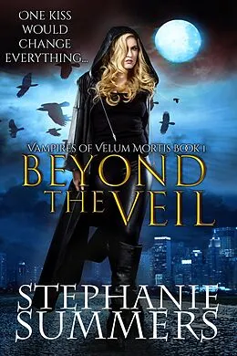 E-Book (epub) Beyond the Veil (Vampires of Velum Mortis, #1) von Stephanie Summers