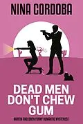 E-Book (epub) Dead Men Don't Chew Gum (Martin and Owen Funny Romantic Mysteries, #1) von Nina Cordoba