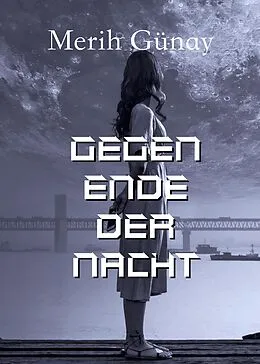 E-Book (epub) Gegen Ende der Nacht von Merih Gunay
