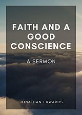 eBook (epub) Faith and a Good Conscience: A Sermon de Jonathan Edwards