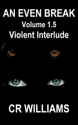 E-Book (epub) An Even Break 1.5: Violent Interlude von Cr Williams