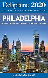 eBook (epub) Philadelphia - The Delaplaine 2020 Long Weekend Guide (Long Weekend Guides) de Andrew Delaplaine