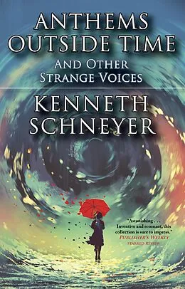 E-Book (epub) Anthems Outside Time and Other Strange Voices von Kenneth Schneyer