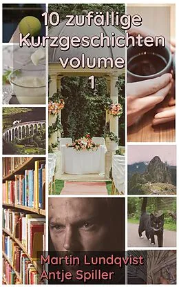 E-Book (epub) 10 zufällige Kurzgeschichten Volumen 1 von Martin Lundqvist, Antje Spiller