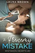 E-Book (epub) The Frenemy Mistake (Mistaken Hearts, #2) von Laura Brown