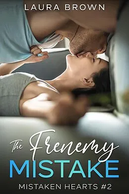 E-Book (epub) The Frenemy Mistake (Mistaken Hearts, #2) von Laura Brown
