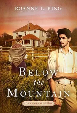 E-Book (epub) Below the Mountain (No Eye Has Seen, #2) von Roanne L King