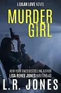 E-Book (epub) Murder Girl (Lilah Love, #2) von L. R. Jones, Lisa Renee Jones