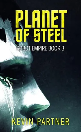 E-Book (epub) Planet of Steel (Robot Empire) von Kevin Partner