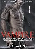E-Book (epub) Vampire Erotic Romance Book for Adults Hot Erotica Taboo Forbidden Shifter Sex Story with Sexy Alpha Male Action (Dark Paranormal Shapeshifter Fiction, #1) von Shanya Free