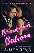 E-Book (epub) Boardroom, Bedroom (Bad With the Boss, #1) von Gemma Snow