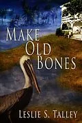 E-Book (epub) Make Old Bones von Leslie S. Talley