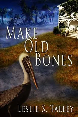 E-Book (epub) Make Old Bones von Leslie S. Talley