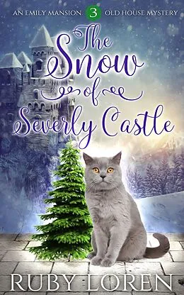 E-Book (epub) The Snow of Severly Castle (Emily Mansion Old House Mysteries, #3) von Ruby Loren