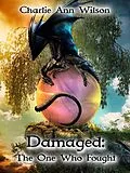 E-Book (epub) Damaged: The One Who Fought von Charlie Ann Wilson