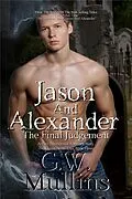 E-Book (epub) Jason And Alexander The Final Judgement (True Love Never Dies, #3) von G. W. Mullins